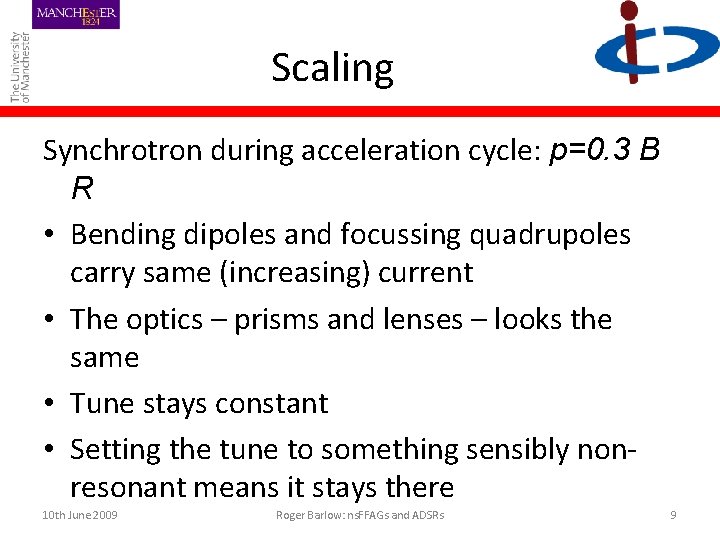 Scaling Synchrotron during acceleration cycle: p=0. 3 B R • Bending dipoles and focussing