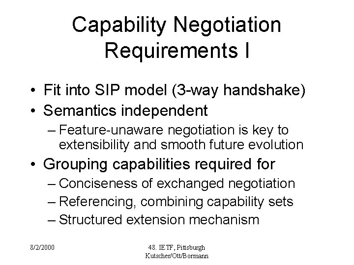 Capability Negotiation Requirements I • Fit into SIP model (3 -way handshake) • Semantics