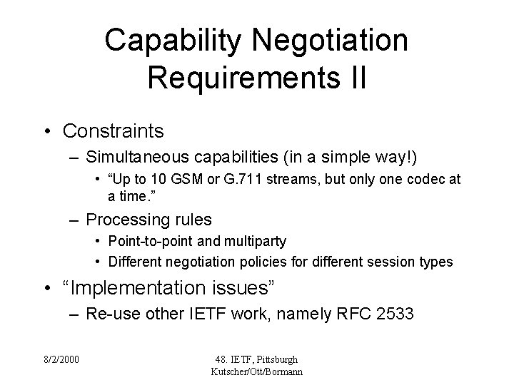 Capability Negotiation Requirements II • Constraints – Simultaneous capabilities (in a simple way!) •