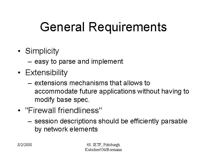 General Requirements • Simplicity – easy to parse and implement • Extensibility – extensions