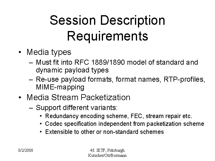 Session Description Requirements • Media types – Must fit into RFC 1889/1890 model of