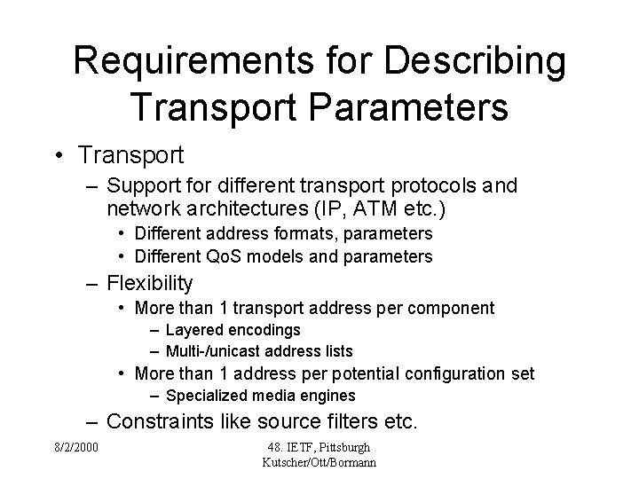 Requirements for Describing Transport Parameters • Transport – Support for different transport protocols and