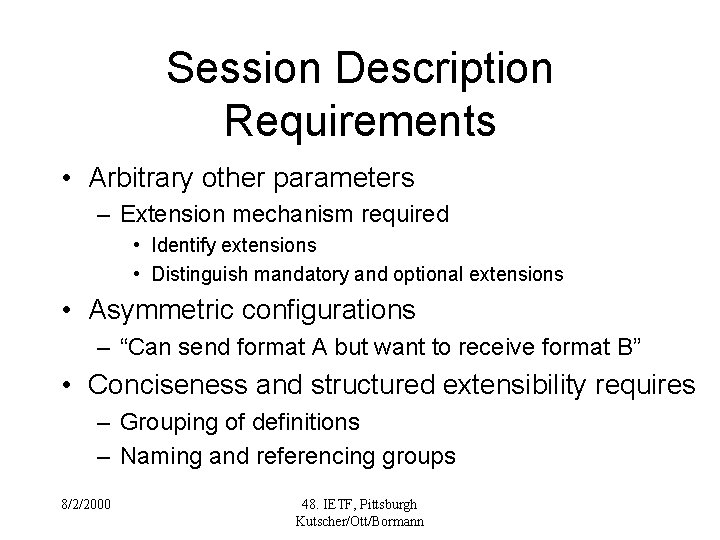 Session Description Requirements • Arbitrary other parameters – Extension mechanism required • Identify extensions