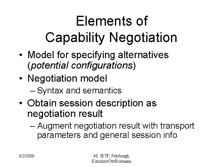 Elements of Capability Negotiation • Model for specifying alternatives (potential configurations) • Negotiation model