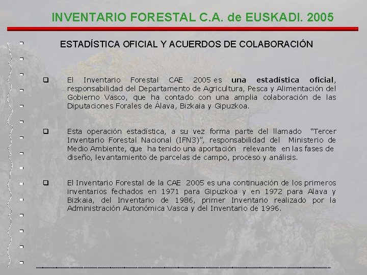 INVENTARIO FORESTAL C. A. de EUSKADI. 2005 ESTADÍSTICA OFICIAL Y ACUERDOS DE COLABORACIÓN q