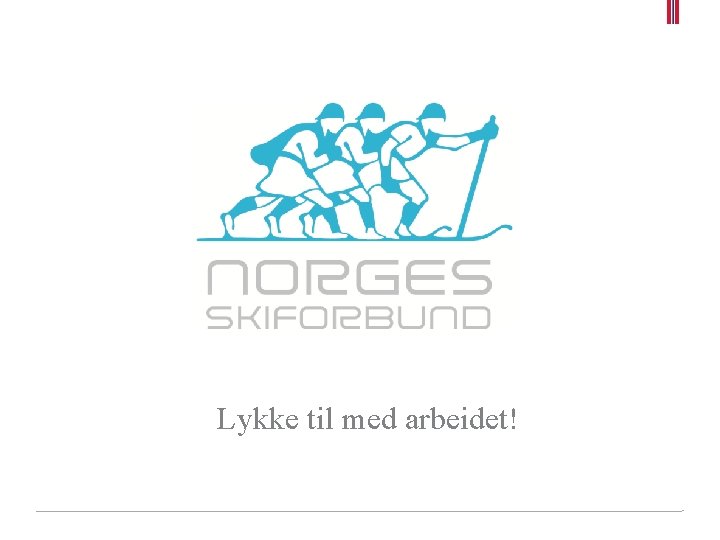 Lykke til med arbeidet! 