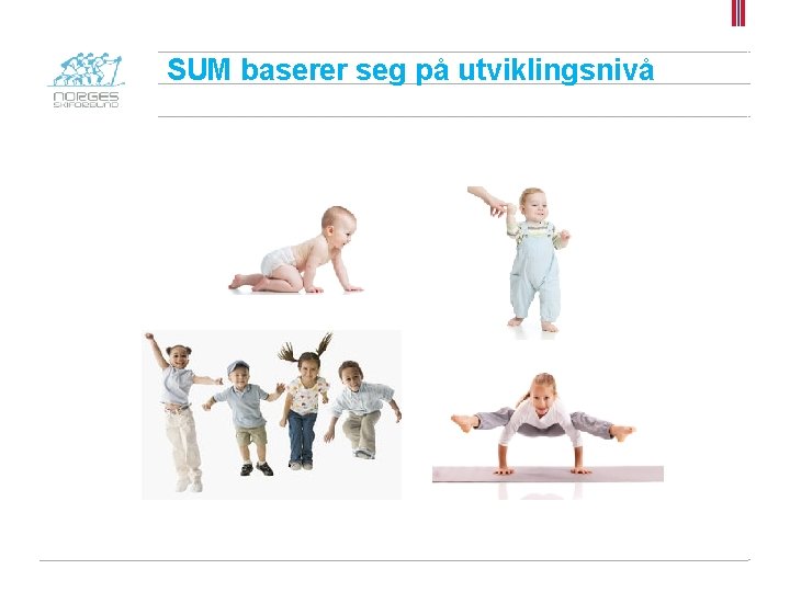 SUM baserer seg på utviklingsnivå 