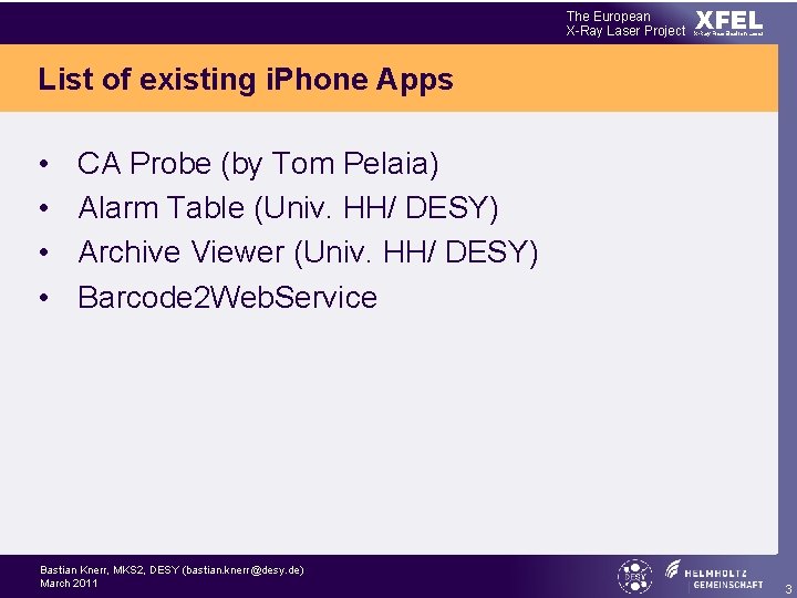 The European X-Ray Laser Project XFEL X-Ray Free-Electron Laser List of existing i. Phone