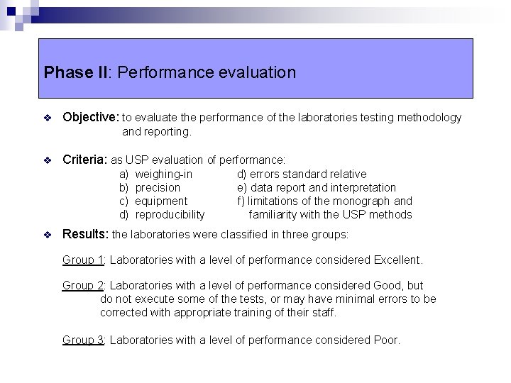 Phase II: Performance evaluation v Objective: to evaluate the performance of the laboratories testing
