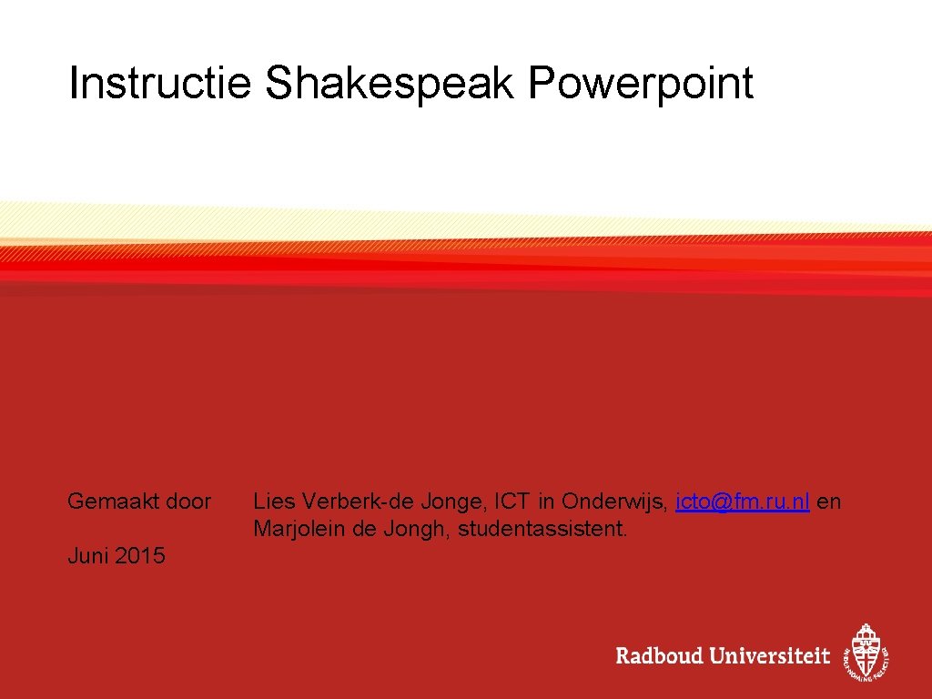 Instructie Shakespeak Powerpoint Gemaakt door Juni 2015 Lies Verberk-de Jonge, ICT in Onderwijs, icto@fm.