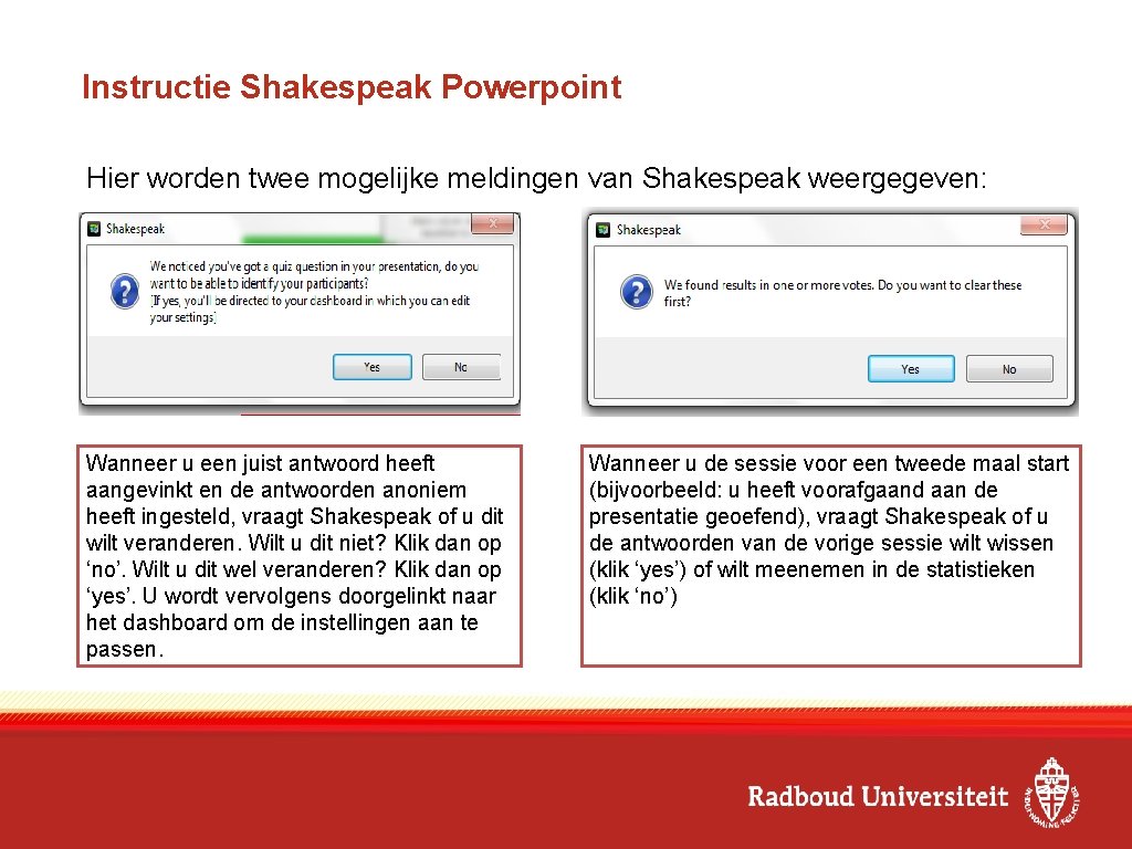 Instructie Shakespeak Powerpoint Hier worden twee mogelijke meldingen van Shakespeak weergegeven: Wanneer u een