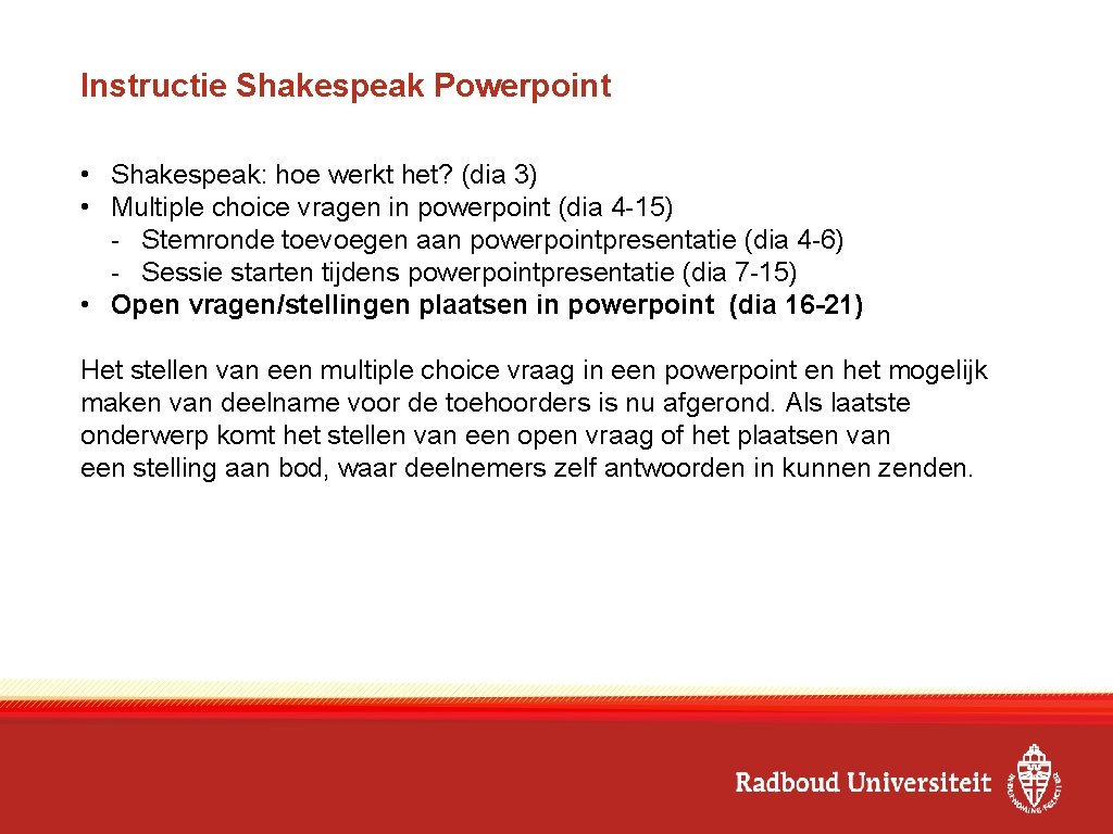 Instructie Shakespeak Powerpoint • Shakespeak: hoe werkt het? (dia 3) • Multiple choice vragen