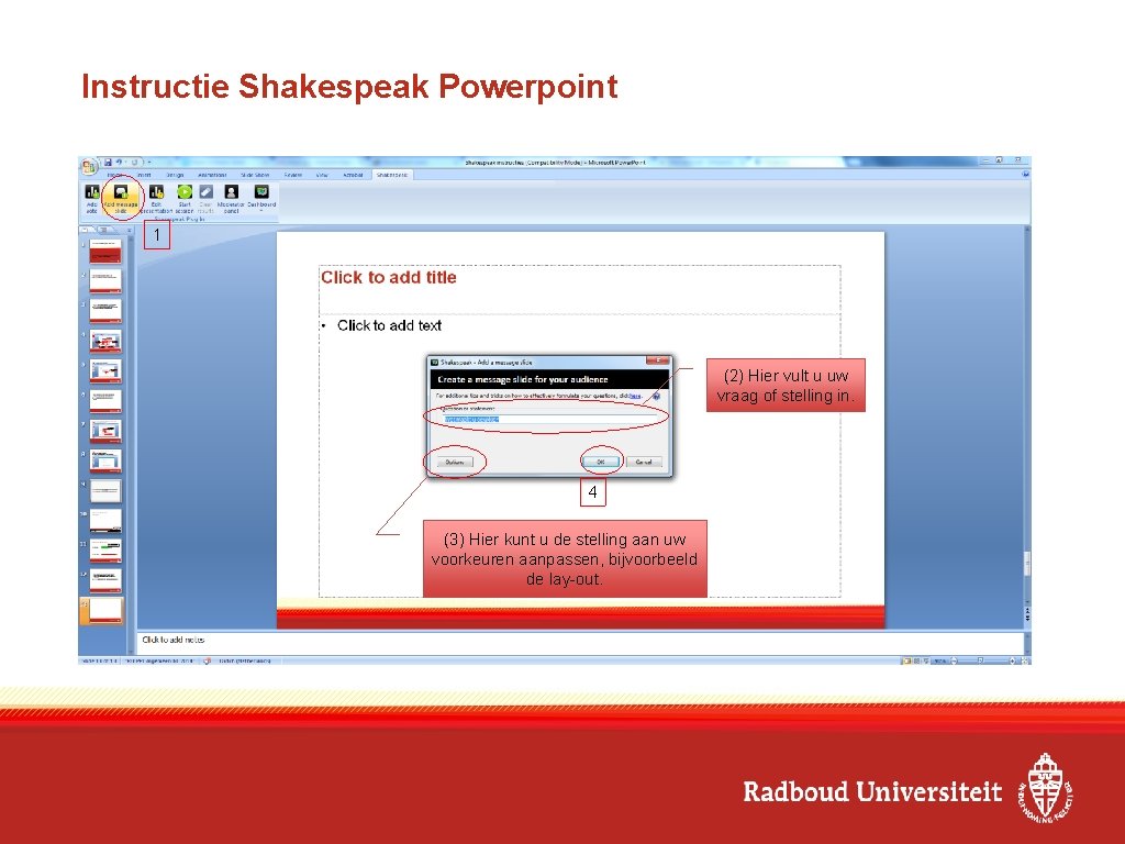 Instructie Shakespeak Powerpoint 1 (2) Hier vult u uw vraag of stelling in. 4