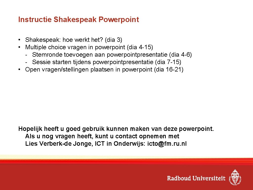 Instructie Shakespeak Powerpoint • Shakespeak: hoe werkt het? (dia 3) • Multiple choice vragen