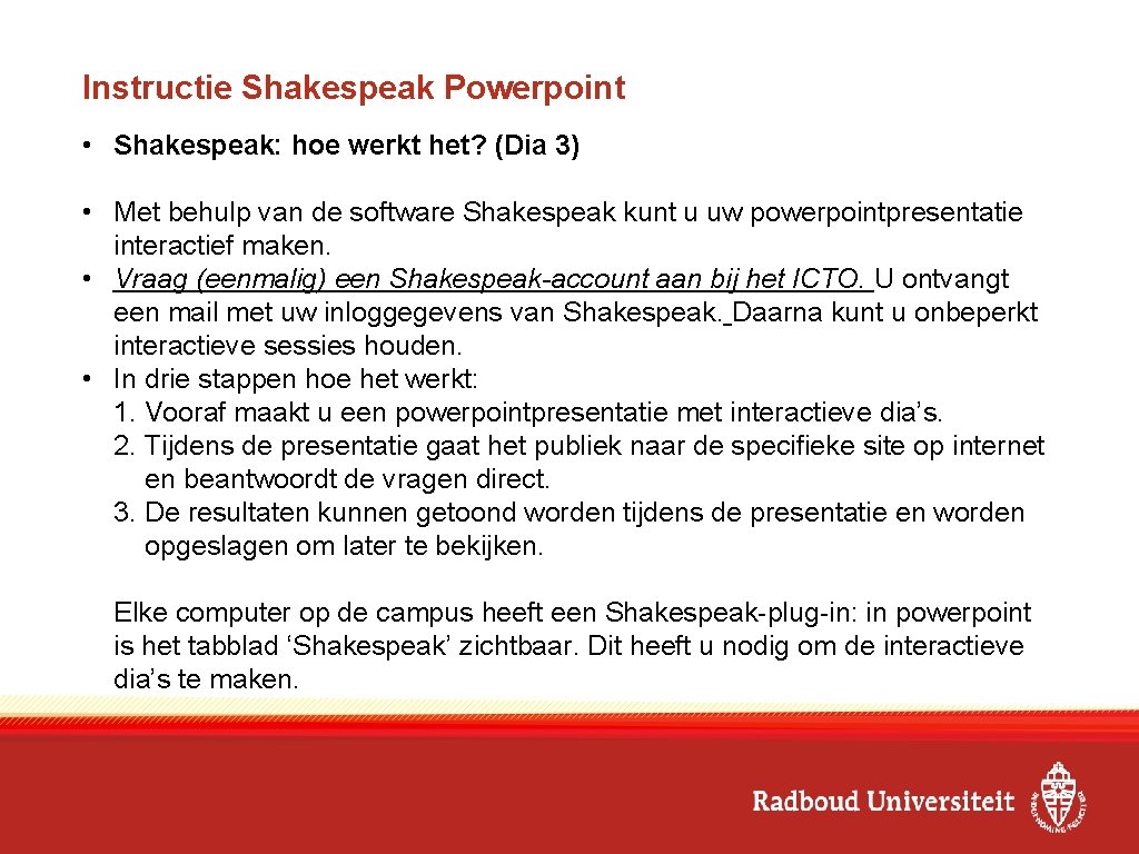 Instructie Shakespeak Powerpoint • Shakespeak: hoe werkt het? (Dia 3) • Met behulp van