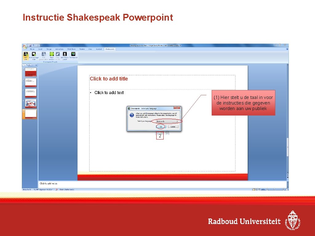 Instructie Shakespeak Powerpoint (1) Hier stelt u de taal in voor de instructies die