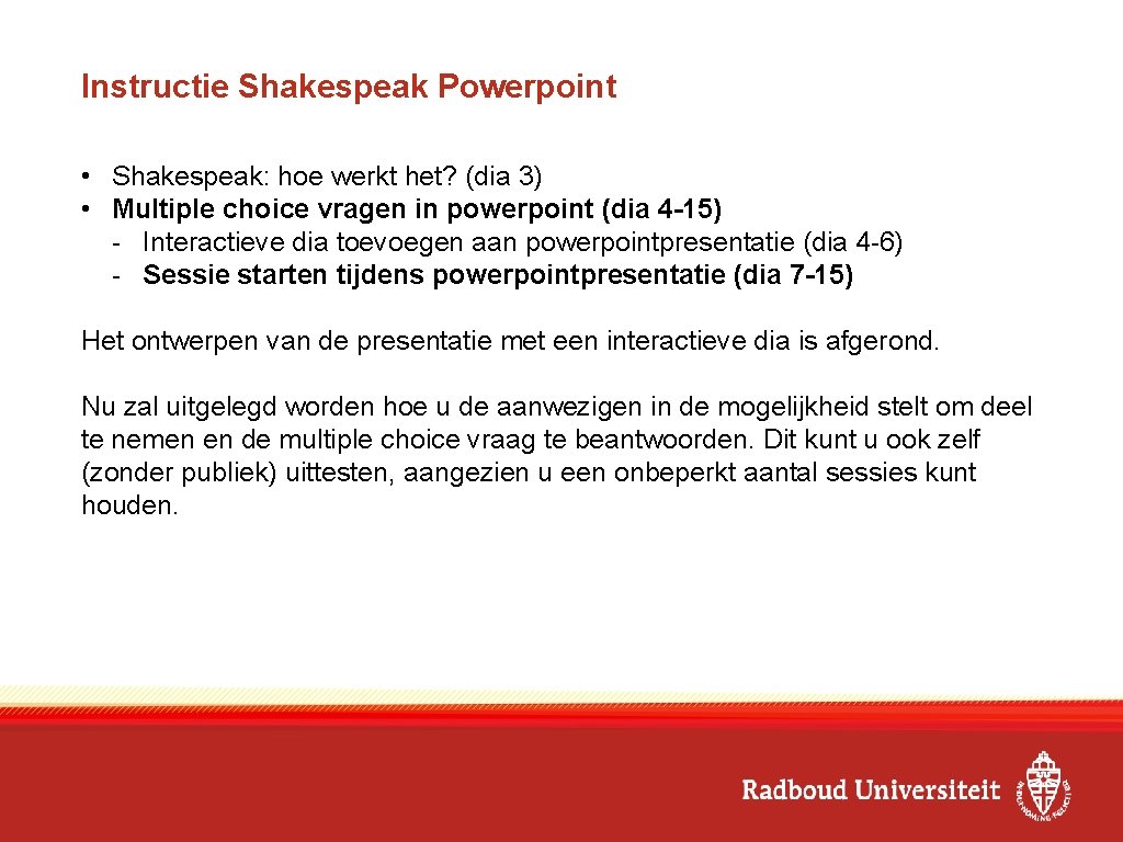 Instructie Shakespeak Powerpoint • Shakespeak: hoe werkt het? (dia 3) • Multiple choice vragen