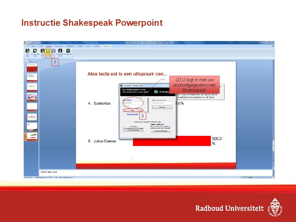 Instructie Shakespeak Powerpoint 1 (2) U logt in met uw accountgegevens van Shakespeak 3