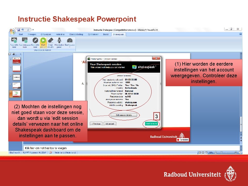 Instructie Shakespeak Powerpoint (1) Hier worden de eerdere instellingen van het account weergegeven. Controleer