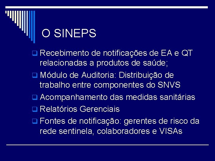O SINEPS q Recebimento de notificações de EA e QT relacionadas a produtos de