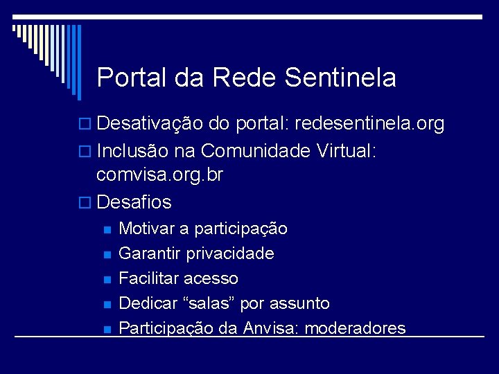 Portal da Rede Sentinela o Desativação do portal: redesentinela. org o Inclusão na Comunidade