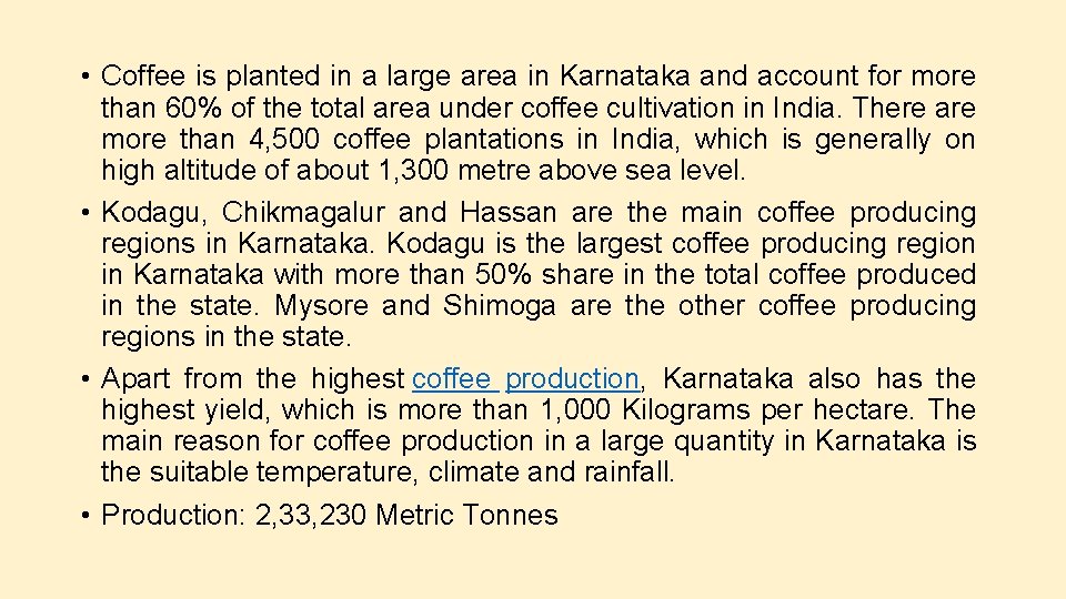  • Coffee is planted in a large area in Karnataka and account for