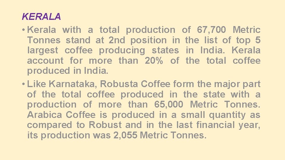 KERALA • Kerala with a total production of 67, 700 Metric Tonnes stand at