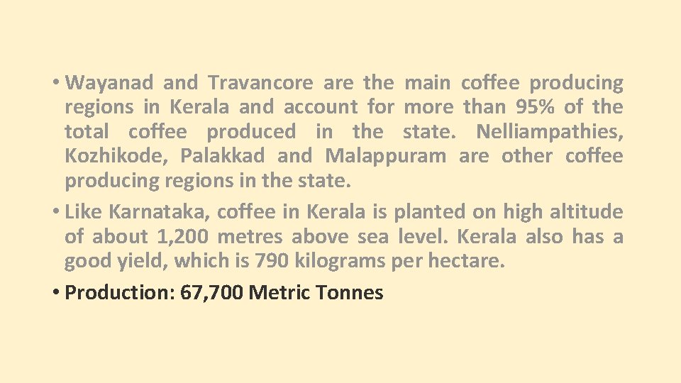  • Wayanad and Travancore are the main coffee producing regions in Kerala and