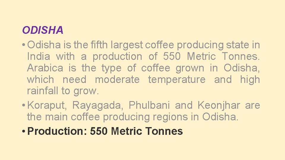 ODISHA • Odisha is the fifth largest coffee producing state in India with a
