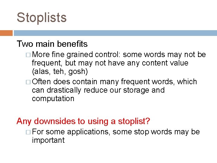 Stoplists Two main benefits � More fine grained control: some words may not be
