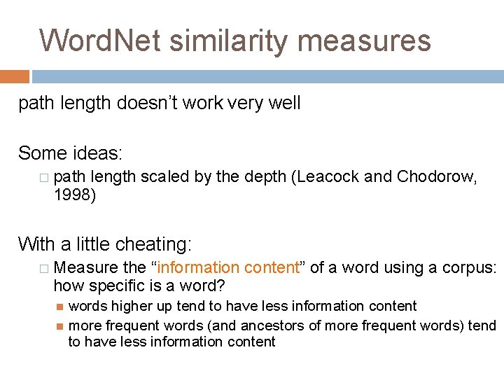 Word. Net similarity measures path length doesn’t work very well Some ideas: � path
