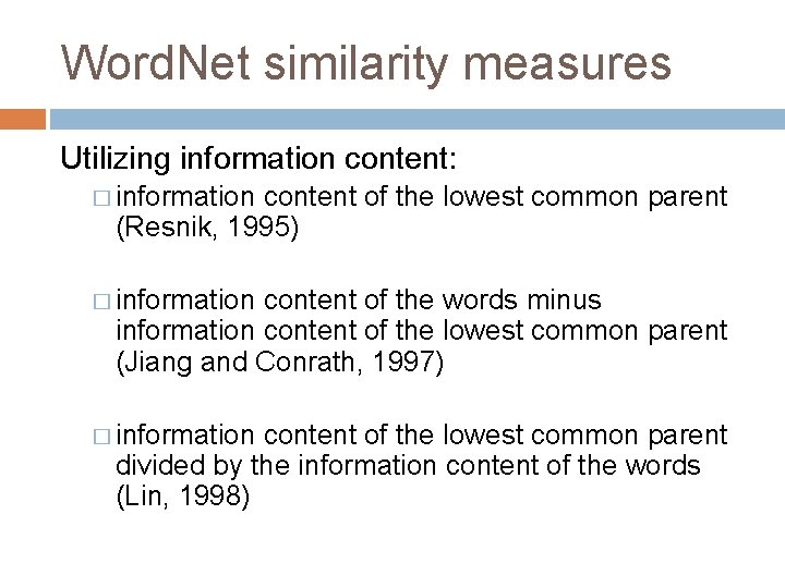 Word. Net similarity measures Utilizing information content: � information content of the lowest common