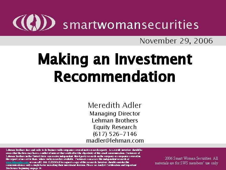 smartwomansecurities November 29, 2006 Making an Investment Recommendation Meredith Adler Managing Director Lehman Brothers