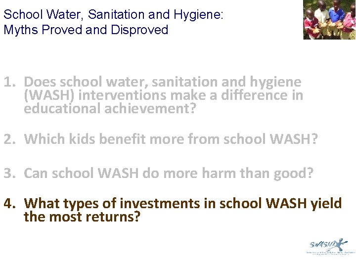 School Water, Sanitation and Hygiene: Myths Proved and Disproved 1. Does school water, sanitation