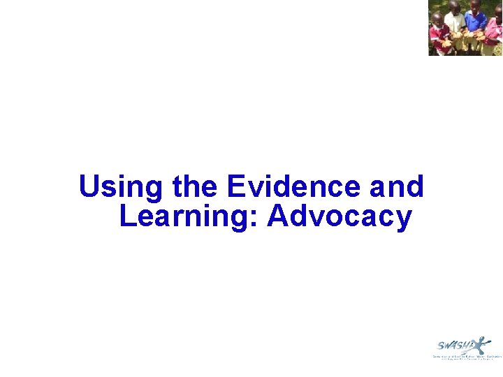 Using the Evidence and Learning: Advocacy 