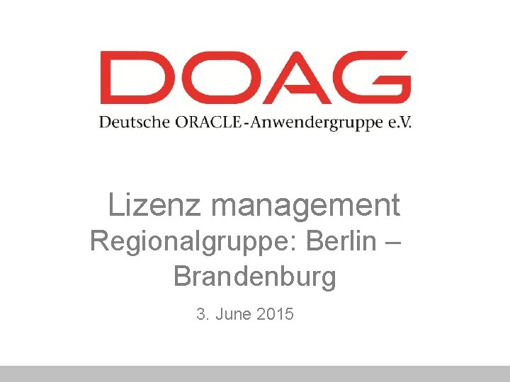 Lizenz management Regionalgruppe: Berlin – Brandenburg 3. June 2015 