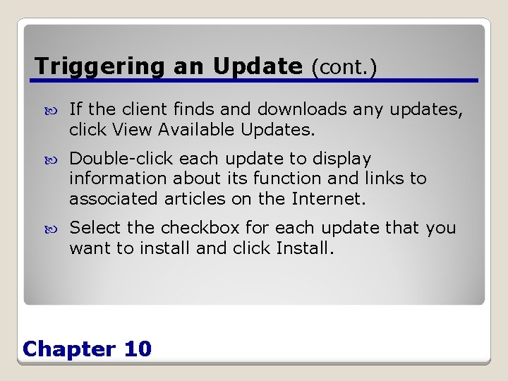 Triggering an Update (cont. ) If the client finds and downloads any updates, click