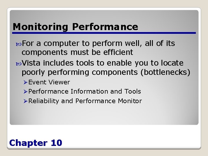 Monitoring Performance For a computer to perform well, all of its components must be