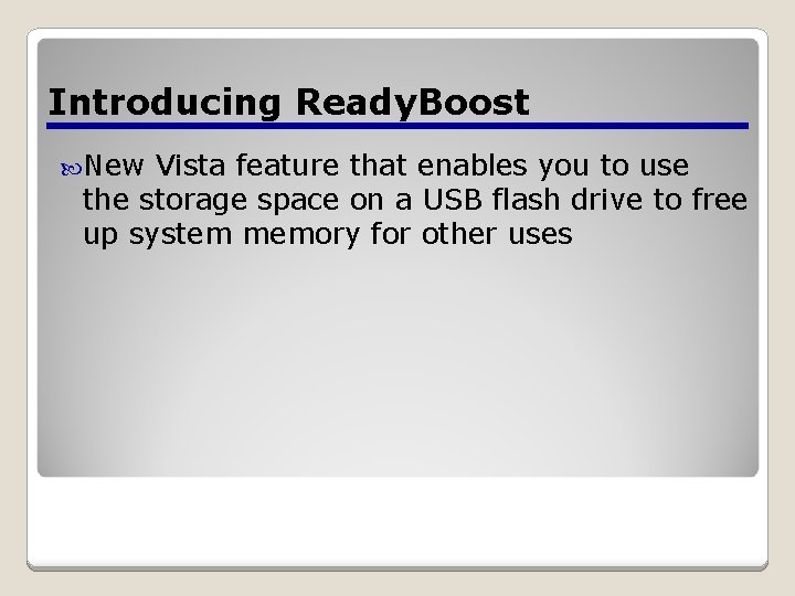 Introducing Ready. Boost New Vista feature that enables you to use the storage space