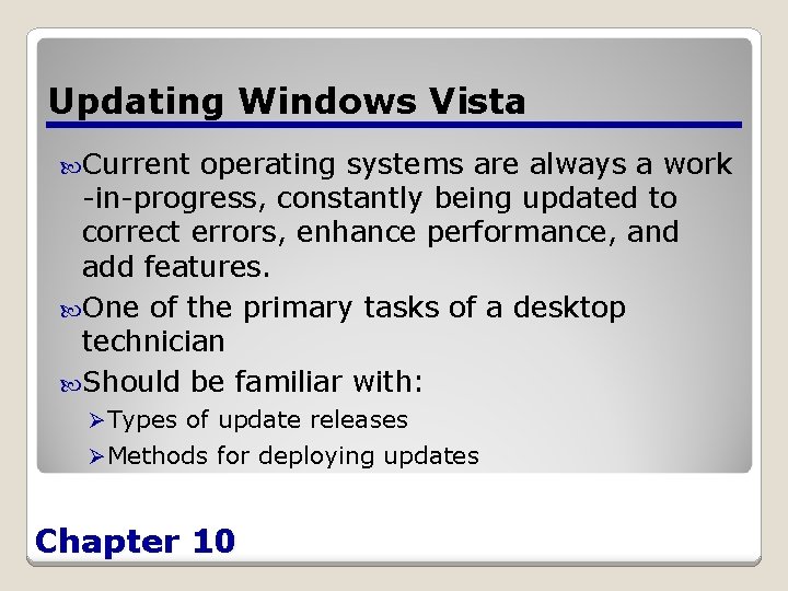 Updating Windows Vista Current operating systems are always a work -in-progress, constantly being updated