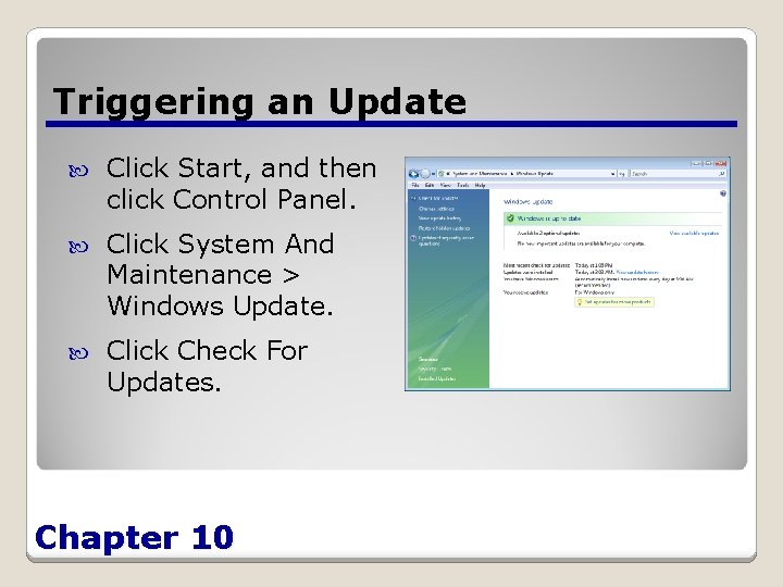 Triggering an Update Click Start, and then click Control Panel. Click System And Maintenance