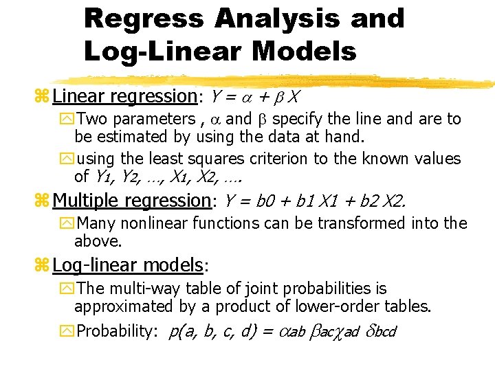 Regress Analysis and Log-Linear Models z Linear regression: Y = + X y. Two