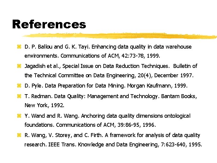 References z D. P. Ballou and G. K. Tayi. Enhancing data quality in data