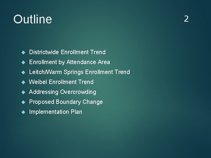 Outline Districtwide Enrollment Trend Enrollment by Attendance Area Leitch/Warm Springs Enrollment Trend Weibel Enrollment