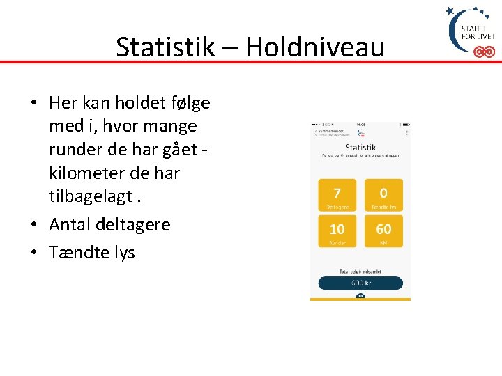 Statistik – Holdniveau • Her kan holdet følge med i, hvor mange runder de