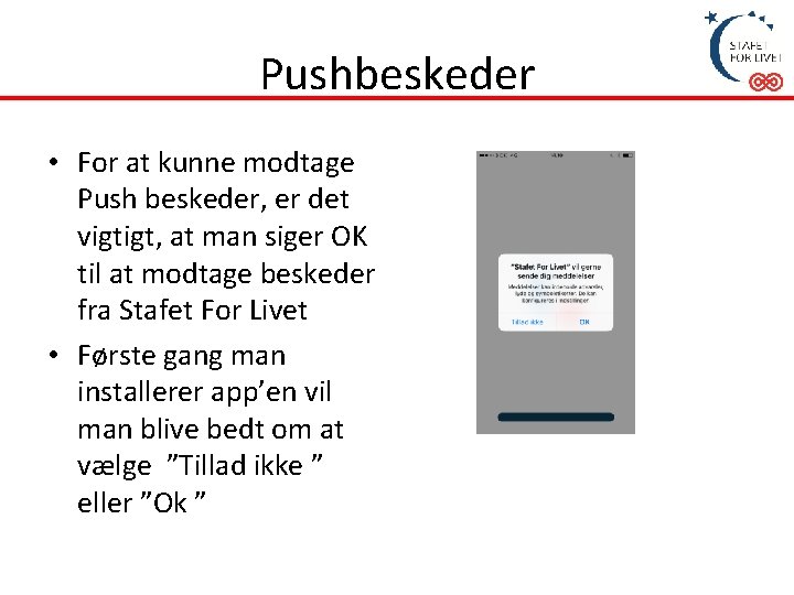 Pushbeskeder • For at kunne modtage Push beskeder, er det vigtigt, at man siger