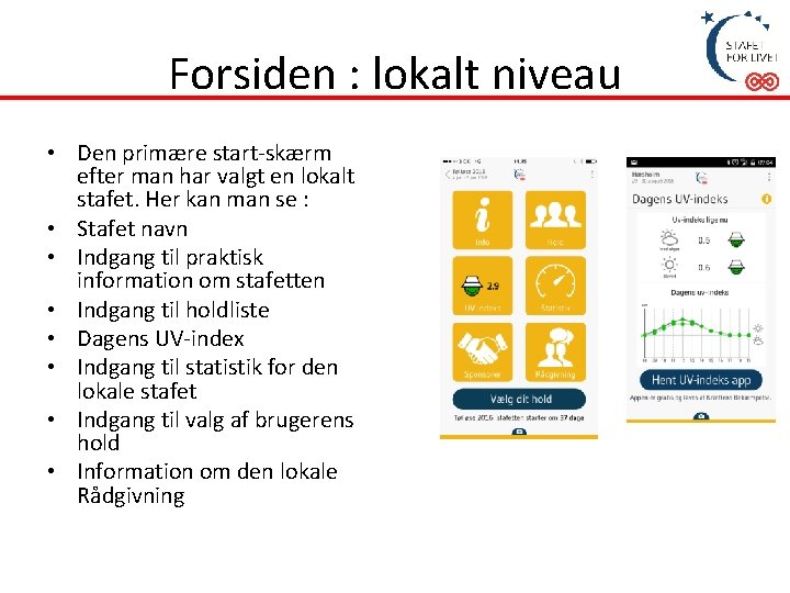 Forsiden : lokalt niveau • Den primære start-skærm efter man har valgt en lokalt