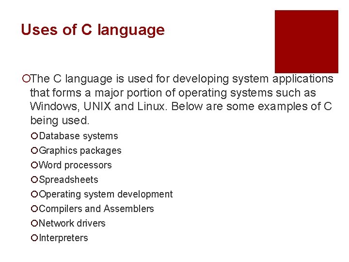 Uses of C language ¡The C language is used for developing system applications that