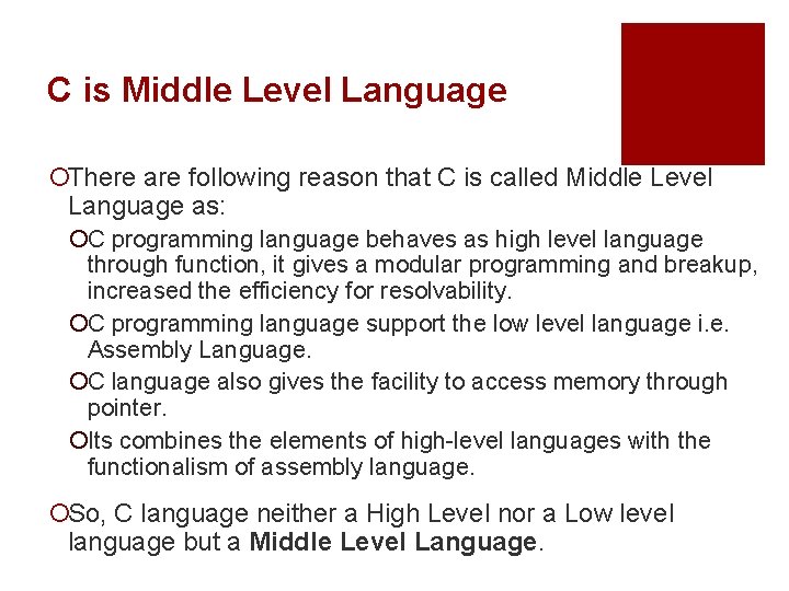 C is Middle Level Language ¡There are following reason that C is called Middle