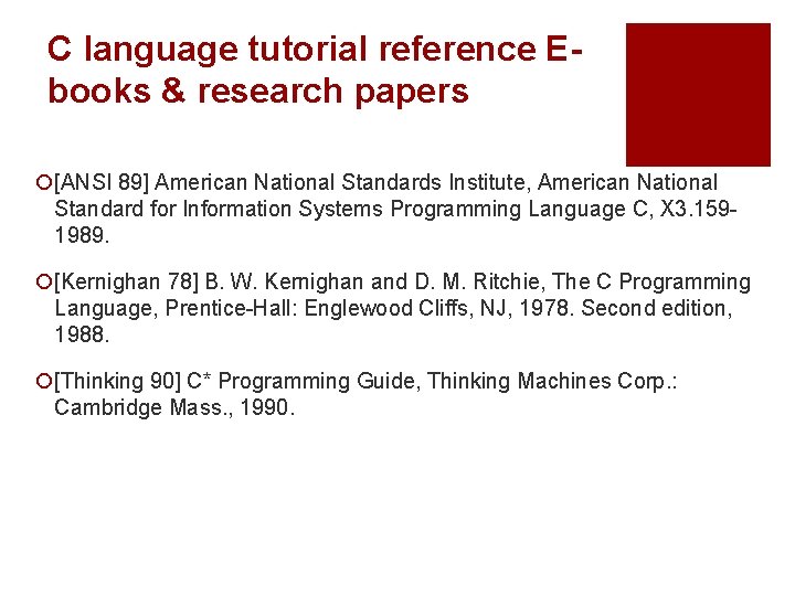 C language tutorial reference Ebooks & research papers ¡[ANSI 89] American National Standards Institute,